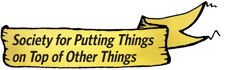 Society for Putting Things on Top of Other Things banner