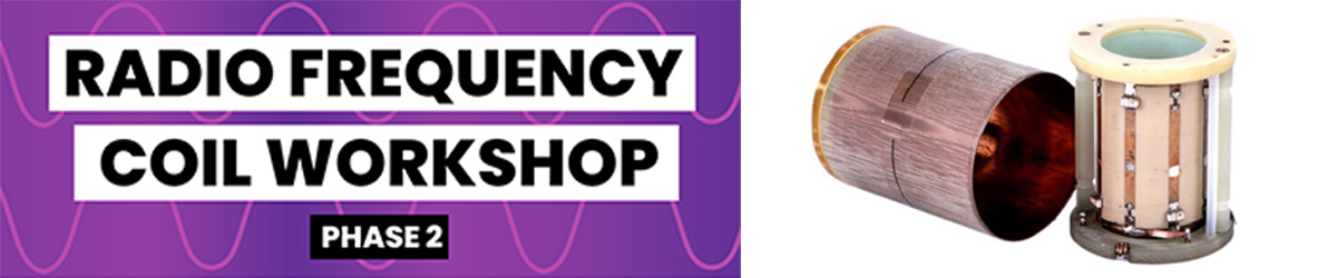 Radio Frequency Coil Workshop – Phase 2 banner